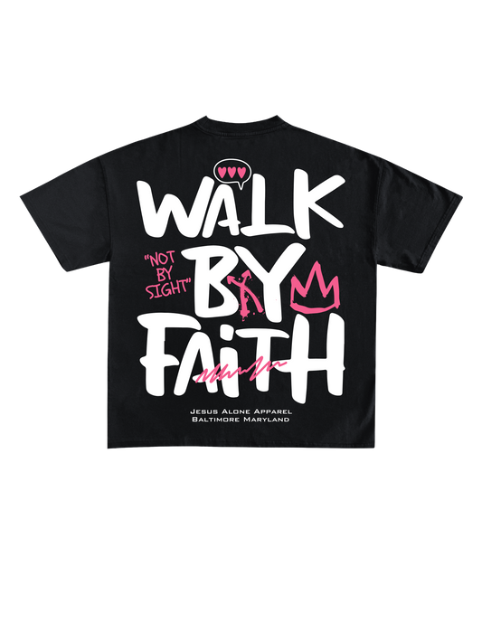 “Walk By Faith Not By Sight”